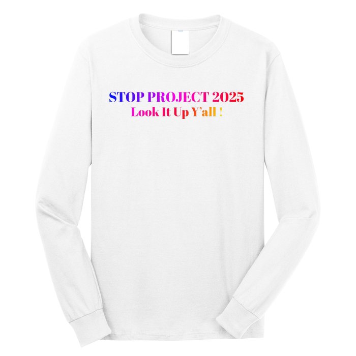 Stop Stop Project 2025 Look It Up Y’All Long Sleeve Shirt