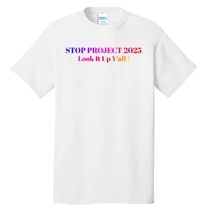 Stop Stop Project 2025 Look It Up Y’All Tall T-Shirt