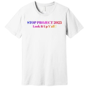 Stop Stop Project 2025 Look It Up Y’All Premium T-Shirt