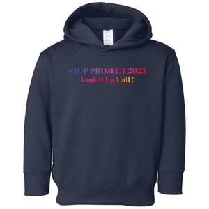 Stop Stop Project 2025 Look It Up Yall Toddler Hoodie