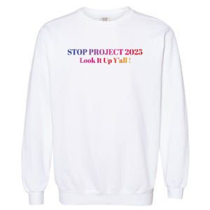 Stop Stop Project 2025 Look It Up Yall Garment-Dyed Sweatshirt