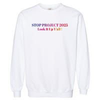 Stop Stop Project 2025 Look It Up Yall Garment-Dyed Sweatshirt