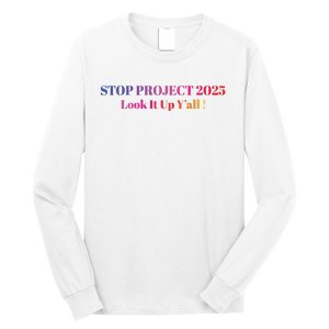 Stop Stop Project 2025 Look It Up Yall Long Sleeve Shirt