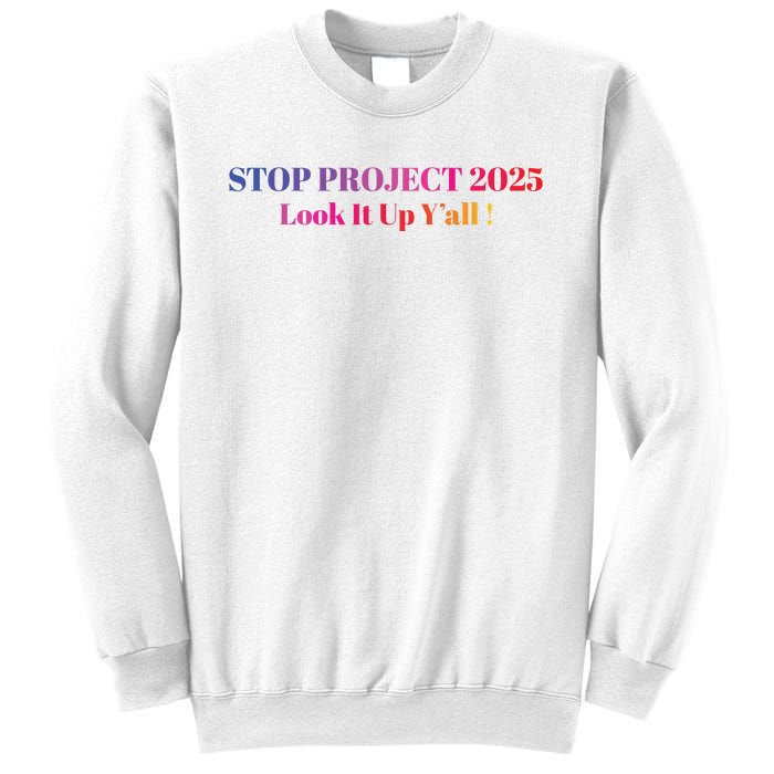 Stop Stop Project 2025 Look It Up Yall Sweatshirt