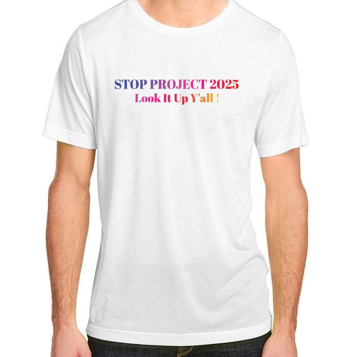 Stop Stop Project 2025 Look It Up Yall Adult ChromaSoft Performance T-Shirt