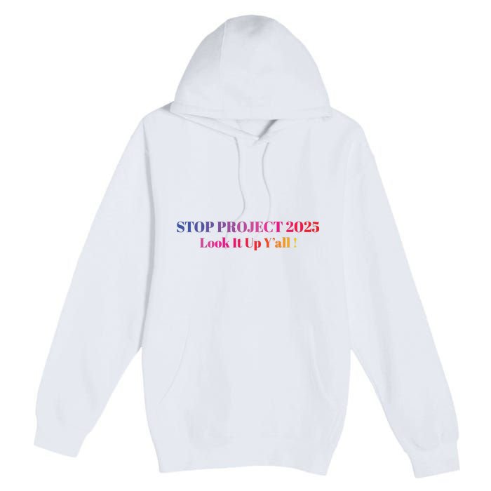 Stop Stop Project 2025 Look It Up Yall Premium Pullover Hoodie