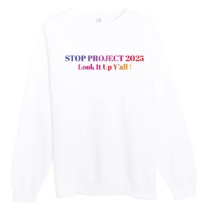 Stop Stop Project 2025 Look It Up Yall Premium Crewneck Sweatshirt