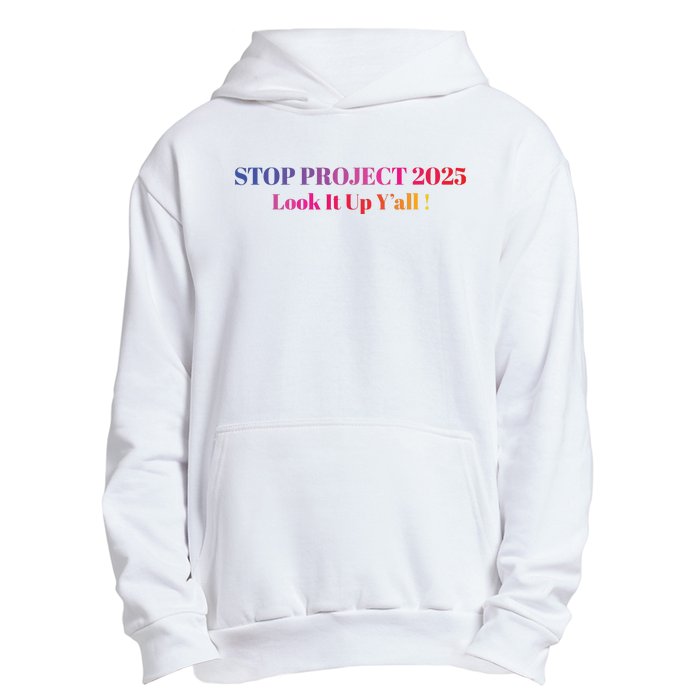 Stop Stop Project 2025 Look It Up Yall Urban Pullover Hoodie