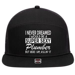 Super Sexy Plumber Funny Plumbing 7 Panel Mesh Trucker Snapback Hat