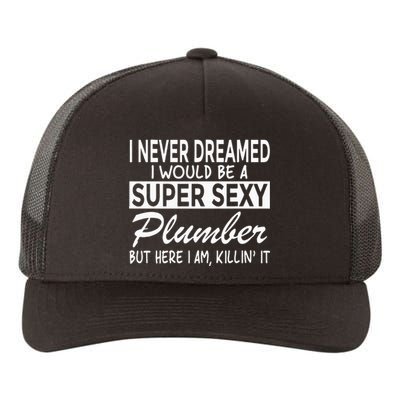 Super Sexy Plumber Funny Plumbing Yupoong Adult 5-Panel Trucker Hat