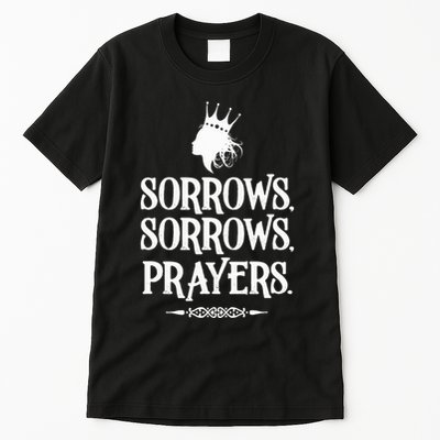 Sorrows Sorrows Prayers Tall T-Shirt