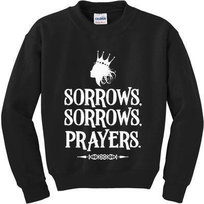 Sorrows Sorrows Prayers Kids Sweatshirt