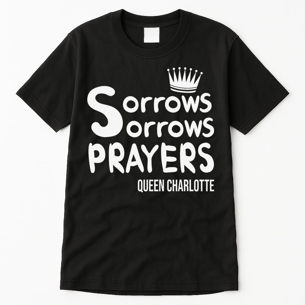 Sorrows Sorrows Prayers Proud Of Team Tall T-Shirt