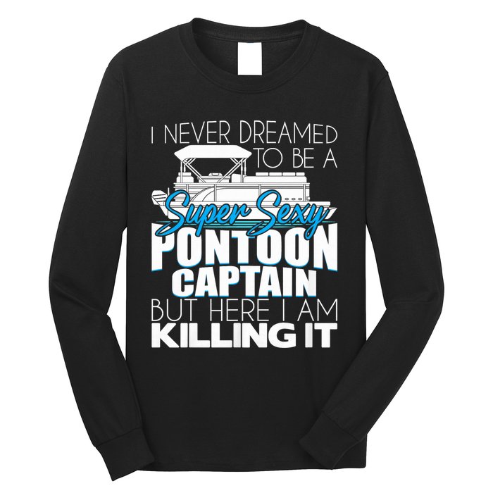 Super Sexy Pontoon Captain Funny Pontoon Boat Pontooning Long Sleeve Shirt