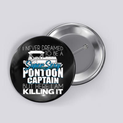 Super Sexy Pontoon Captain Funny Pontoon Boat Pontooning Button