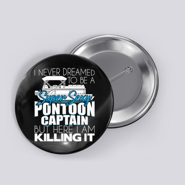 Super Sexy Pontoon Captain Funny Pontoon Boat Pontooning Button