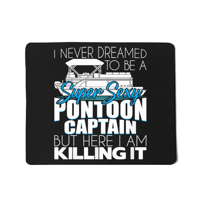 Super Sexy Pontoon Captain Funny Pontoon Boat Pontooning Mousepad