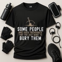 Sarcastic Some People Are Such Treasures Funny Dark Humor Cooling Performance Crew T-Shirt