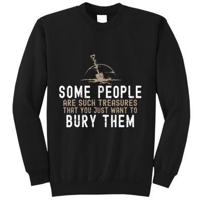 Sarcastic Some People Are Such Treasures Funny Dark Humor Sweatshirt