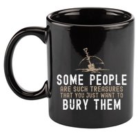 Sarcastic Some People Are Such Treasures Funny Dark Humor 11oz C Handle Ceramic Mug
