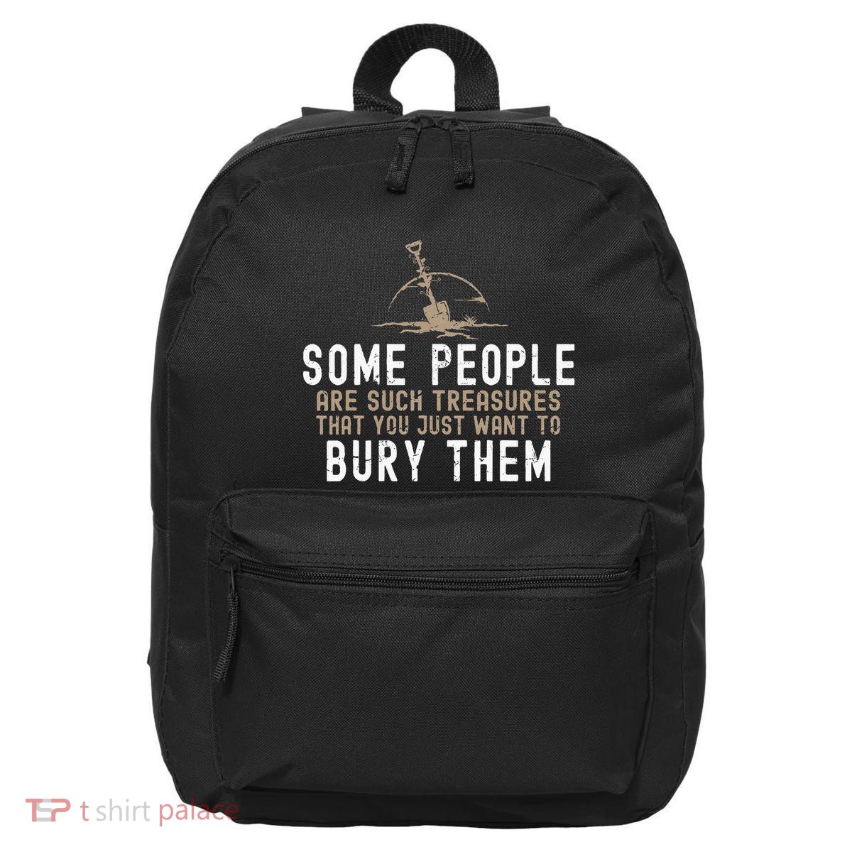 Sarcastic Some People Are Such Treasures Funny Dark Humor 16 in Basic Backpack