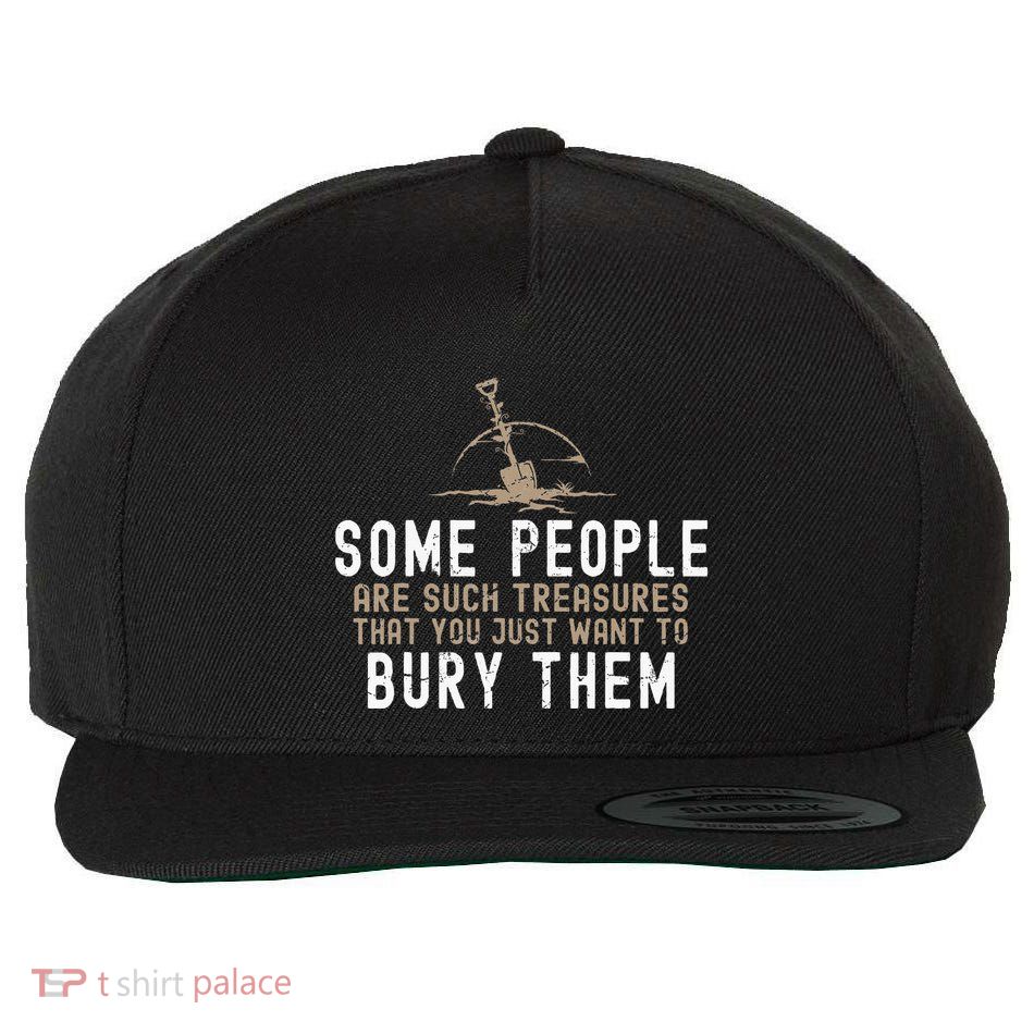 Sarcastic Some People Are Such Treasures Funny Dark Humor Wool Snapback Cap