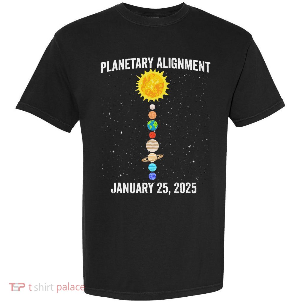 System Solar Planets Planetary Alignment January 25th 2025 Garment-Dyed Heavyweight T-Shirt