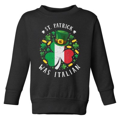 Shamrock St Patrick Was Italian St. Patrick's Day Toddler Sweatshirt