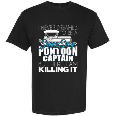 Super Sexy Pontoon Captain Funny Pontoon Boat Pontooning Garment-Dyed Heavyweight T-Shirt