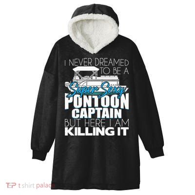 Super Sexy Pontoon Captain Funny Pontoon Boat Pontooning Hooded Wearable Blanket