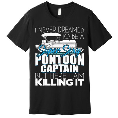 Super Sexy Pontoon Captain Funny Pontoon Boat Pontooning Premium T-Shirt