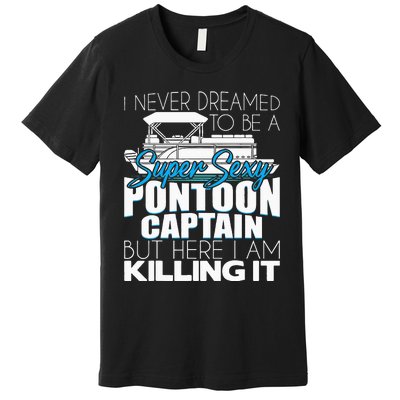 Super Sexy Pontoon Captain Funny Pontoon Boat Pontooning Premium T-Shirt