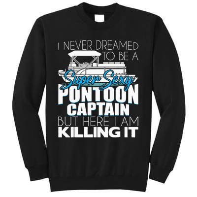 Super Sexy Pontoon Captain Funny Pontoon Boat Pontooning Tall Sweatshirt