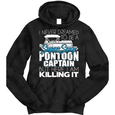Super Sexy Pontoon Captain Funny Pontoon Boat Pontooning Tie Dye Hoodie