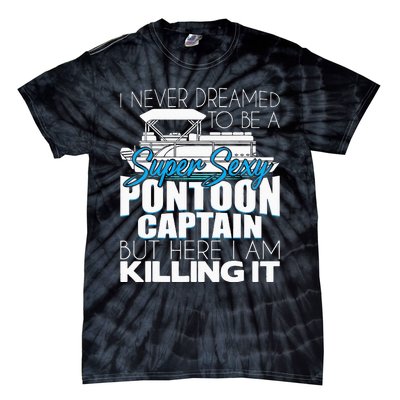 Super Sexy Pontoon Captain Funny Pontoon Boat Pontooning Tie-Dye T-Shirt