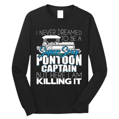 Super Sexy Pontoon Captain Funny Pontoon Boat Pontooning Long Sleeve Shirt