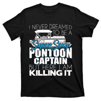 Super Sexy Pontoon Captain Funny Pontoon Boat Pontooning T-Shirt