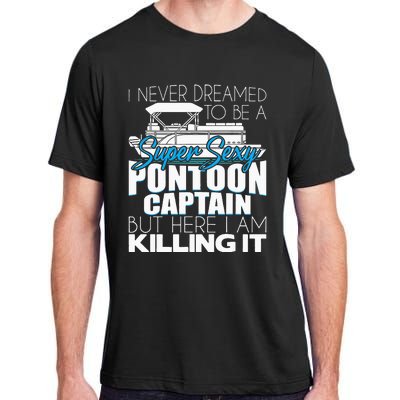 Super Sexy Pontoon Captain Funny Pontoon Boat Pontooning Adult ChromaSoft Performance T-Shirt