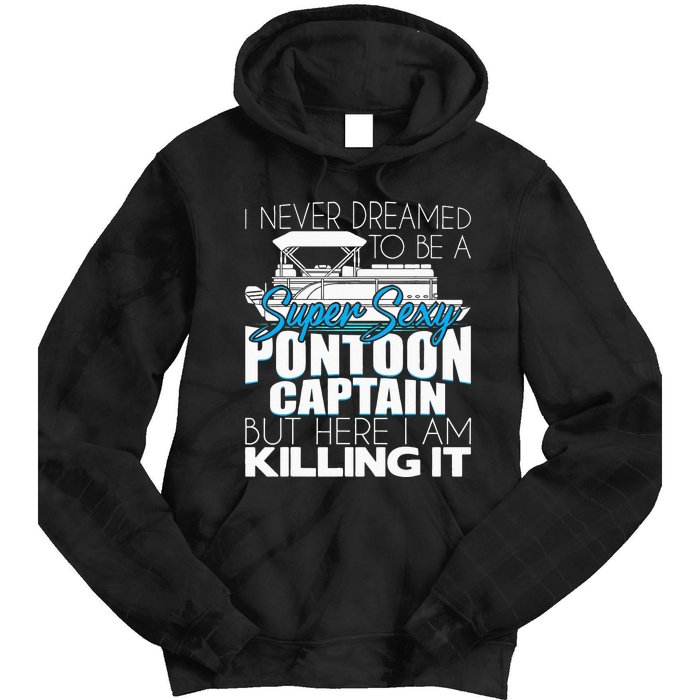 Super Sexy Pontoon Captain Funny Pontoon Boat Pontooning Tie Dye Hoodie