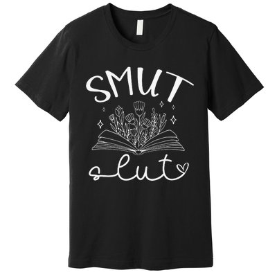 Smut Slutt Reading Smut Book Lover Bookworm Bookish Reader Premium T-Shirt