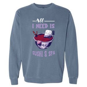 Sushi Spa Ra Bowl Japanese Foodie Asian Food Sushi Lover Gift Garment-Dyed Sweatshirt