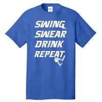 Swing Swear Repeat Golf Golfing Gag Gift Gift Tall T-Shirt