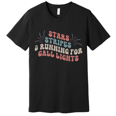 Stars Stripes Running For Call Lights CNA Nurse 4th of July Premium T-Shirt