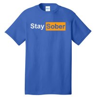 Stay Sober Tall T-Shirt