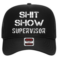 Shit Show Supervisor Funny Mom Boss Manager Teacher Gift Trucker Hat