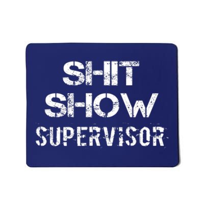 Shit Show Supervisor Funny Mom Boss Manager Teacher Gift Mousepad