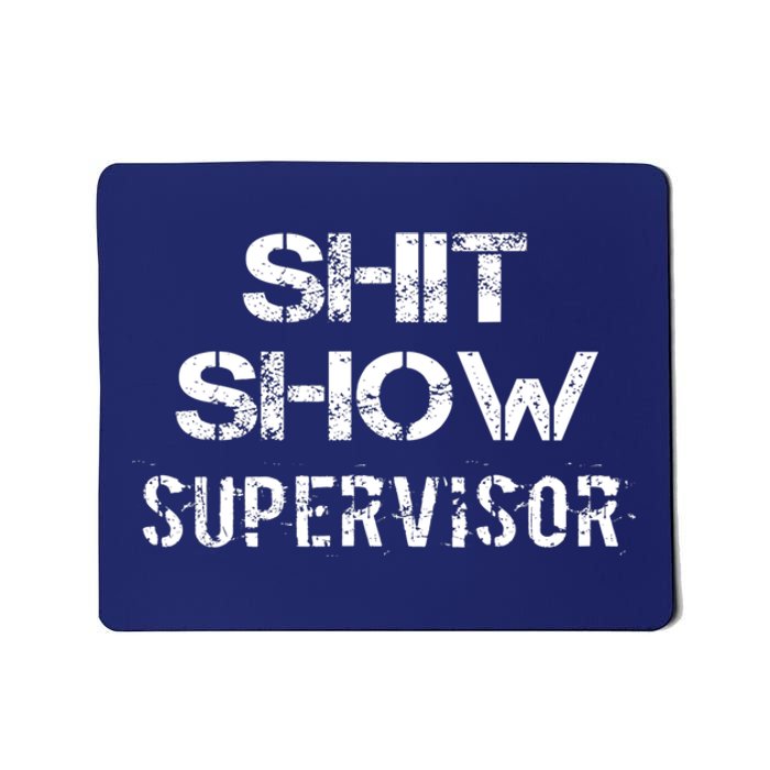 Shit Show Supervisor Funny Mom Boss Manager Teacher Gift Mousepad