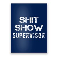 Shit Show Supervisor Funny Mom Boss Manager Teacher Gift Poster