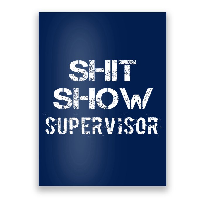 Shit Show Supervisor Funny Mom Boss Manager Teacher Gift Poster