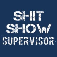 Shit Show Supervisor Funny Mom Boss Manager Teacher Gift Poster